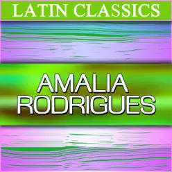Latin Classics: Amalia Rodrigues - Amália Rodrigues