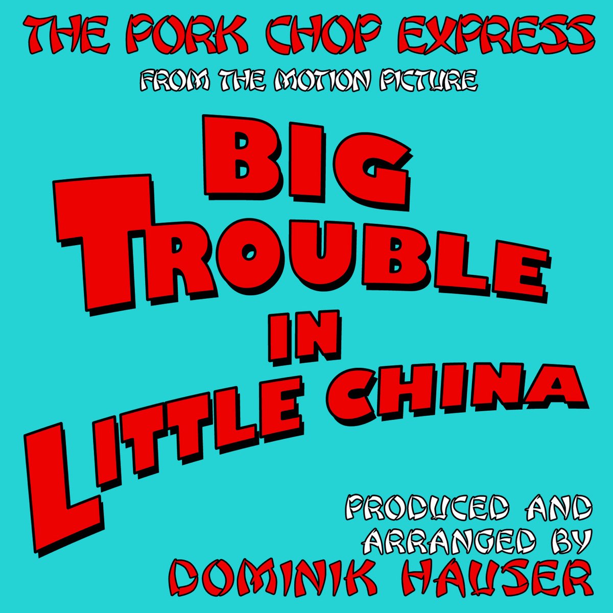 ‎The Pork Chop Express (From "Big Trouble in Little China") Single
