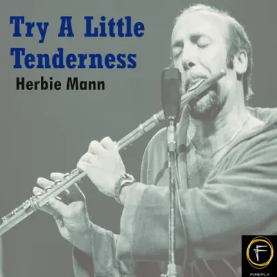 Try a Little Tenderness - Herbie Mann Try a Little Tenderness - Herbie Mann