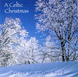 A Celtic Christmas: Carols For Celtic Band