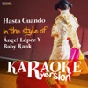 Hasta Cuando (In the Style of Ángel López and Baby Rank) [Karaoke Version]