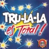 Tru La La Es Total!