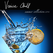 Venice Chill - Best of Italian Lounge Music Summer Collection 2014 by F.Martini DJ - Italian Chill Lounge Music Dj