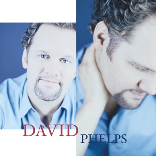 David Phelps Miles and Miles Away