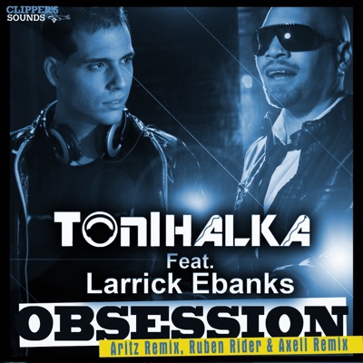 Obsession (feat. Larrick Ebanks) [The Remixes] - Single