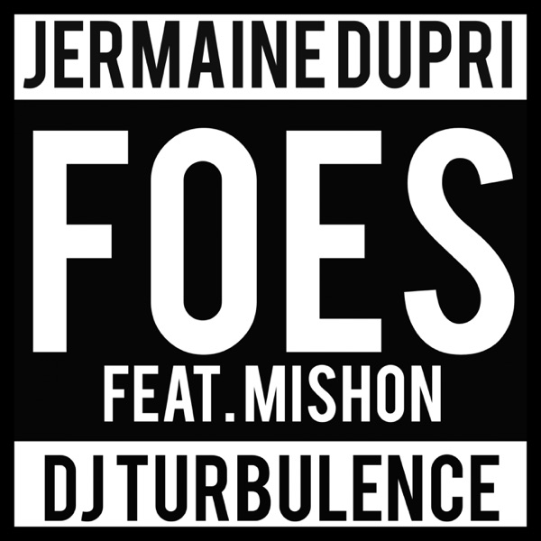 Foes (feat. Mishon) - Single - Jermaine Dupri & DJ Turbulence