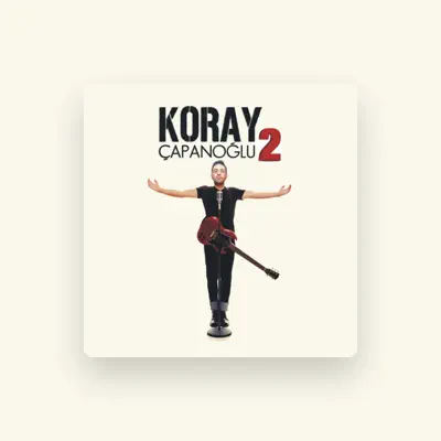 Listen to Koray Çapanoğlu, watch music videos, read bio, see tour dates & more!