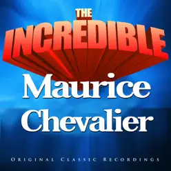 The Incredible - Maurice Chevalier - Maurice Chevalier