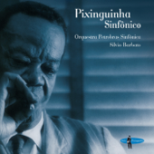 Pixinguinha Sinfônico - Orquestra Petrobras Sinfônica & Sílvio Barbato