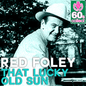 That Lucky Old Sun (Remastered) - Red Foley
