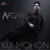 Ku Mohon - Afgan