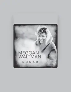 Dengarkan Meggan Waltman, tonton video musik, baca bio, lihat tanggal tur & lainnya!