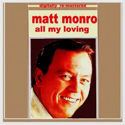 All My Loving - Matt Monro