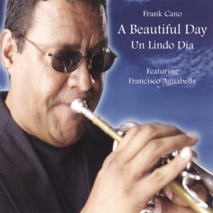 A Beautiful Day (Un Lindo Dia) [feat. Francisco Aguabella & Danilo Lozanote]