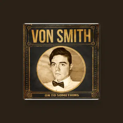 Listen to Von Smith, watch music videos, read bio, see tour dates & more!