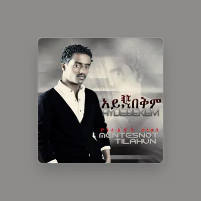Listen to Mentesnot Tilahun, watch music videos, read bio, see tour dates & more!