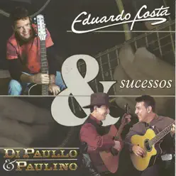 Sucessos: Eduardo Costa e Di Paullo & Paulino - Eduardo Costa