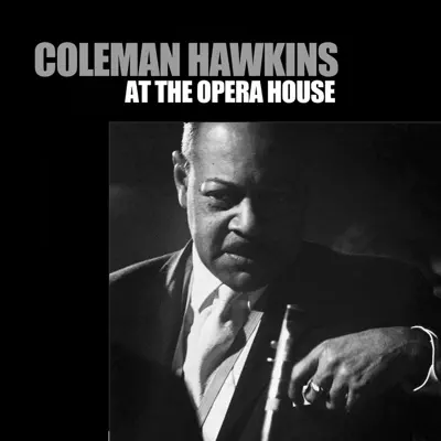 At the Opera House - Coleman Hawkins At the Opera House - Coleman Hawkins