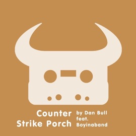 Counter Strike Porch (feat. Boyinaband) Dan Bull