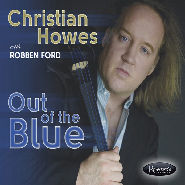 Out of the Blue (feat. Robben Ford) - Christian Howes