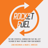 Gino Wickman & Mark C. Winters - Rocket Fuel: The One Essential Combination That Will Get You More of What You Want from Your Business (Unabridged) artwork