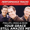 Your Grace Still Amazes Me - Phillips, Craig & Dean