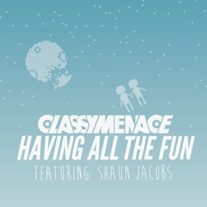 Having All the Fun (feat. Shaun Jacobs) [C.L.A.S.S.Y.F.I.E.D. Radio Edit Rework]