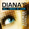 All I Need Is Love (Ultimate Remixes) - Diana's