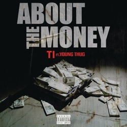 T.I. - About the Money (feat. Young Thug)
