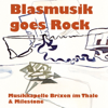 Blasmusik Goes Rock - Musikkapelle Brixen Im Thale & Milestone