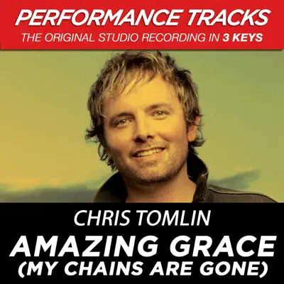 Amazing Grace (My Chains Are Gone) [Performance Tracks] - EP - Chris Tomlin