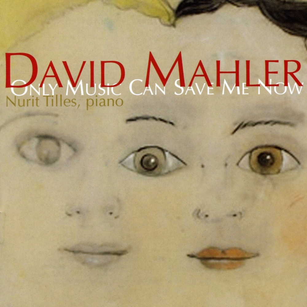 Обложка альбома «David Mahler: Only Music Can Save Me Now» — Nurit Tilles
