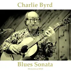Blues Sonata (Remastered 2014) - Charlie Byrd Blues Sonata (Remastered 2014) - Charlie Byrd