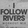 I Follow Rivers (Workout Mix) - Power Music Workout