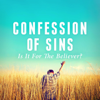 Confession of Sins: Is It for the Believer? - Joseph Prince