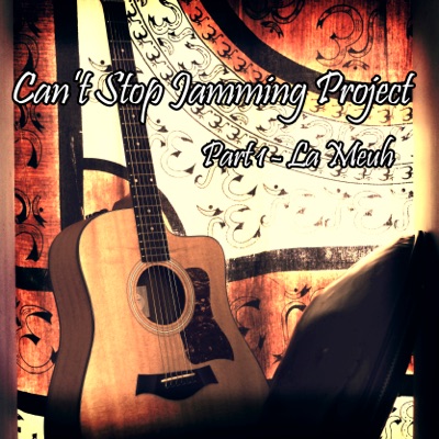 Can't Stop Jamming Project (Part 1 "La Meuh") - EP