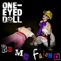 Be My Friend - Single - One-Eyed Doll Be My Friend - Single - One-Eyed Doll