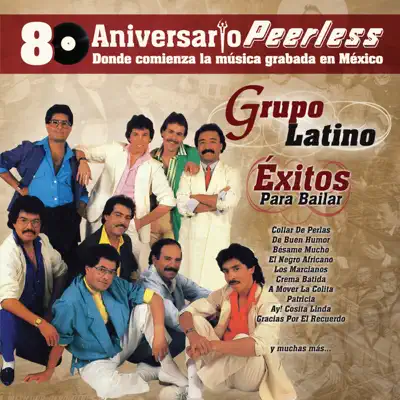 Peerless 80 Aniversario - Éxitos para Bailar: Grupo Latino - Grupo Latino