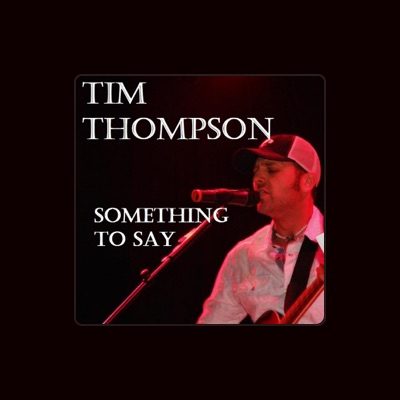 Listen to Tim Thompson, watch music videos, read bio, see tour dates & more!