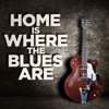 Home Is Where the Blues Are