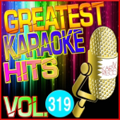 Greatest Karaoke Hits, Vol. 319 (Karaoke Version)