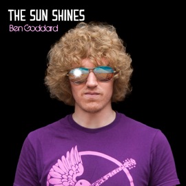 The Sun Shines Ben Goddard