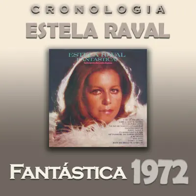 Estela Raval Cronología - Fantástica (1972) - Estela Raval