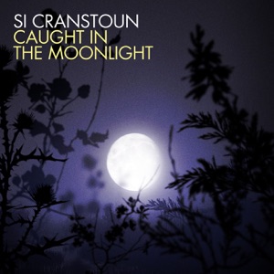 Si Cranstoun - Caught In the Moonlight - 排舞 音樂