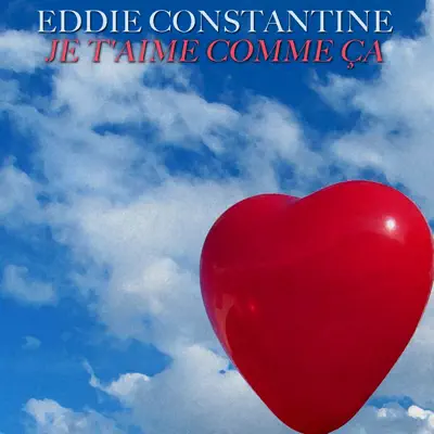 Je t'aime comme ça - Single - Eddie Constantine