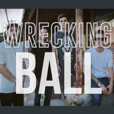 Wrecking Ball (Rock Version) - Single - Our Last Night