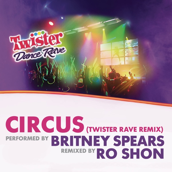 Circus (Twister Rave Remix) - Single - Britney Spears