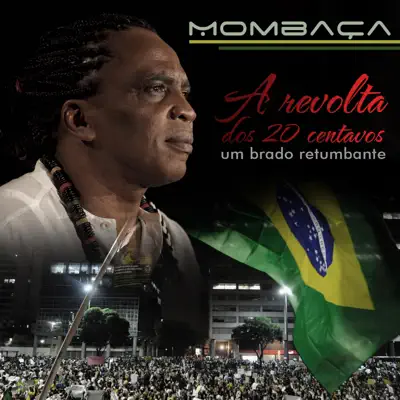A Revolta dos 20 Centavos (Um Brado Retumbante) - Single - Mombaça A Revolta dos 20 Centavos (Um Brado Retumbante) - Single - Mombaça
