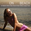Chill on the Beach (22 Balearic Electro Deep House & Ibiza Chillout Lounge Tunes), 2013