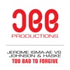 Haske, Johnson, Jerome Isma-Ae - Too Bad Too Forgive